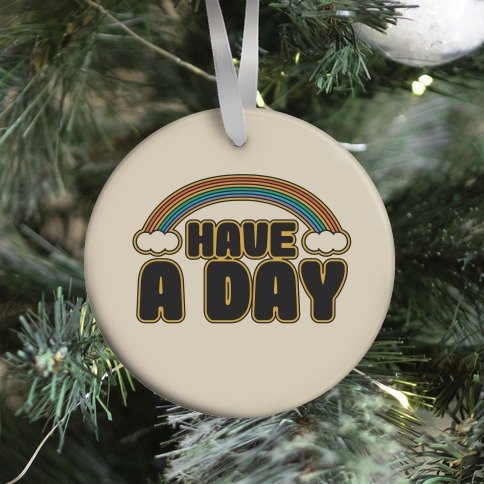 Have A Day Ornament