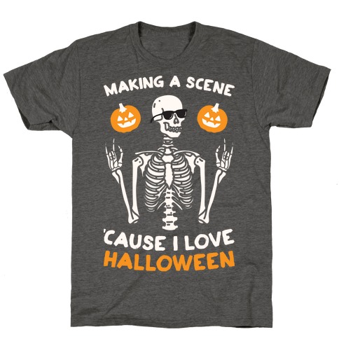 Making A Scene 'Cause I Love Halloween T-Shirt