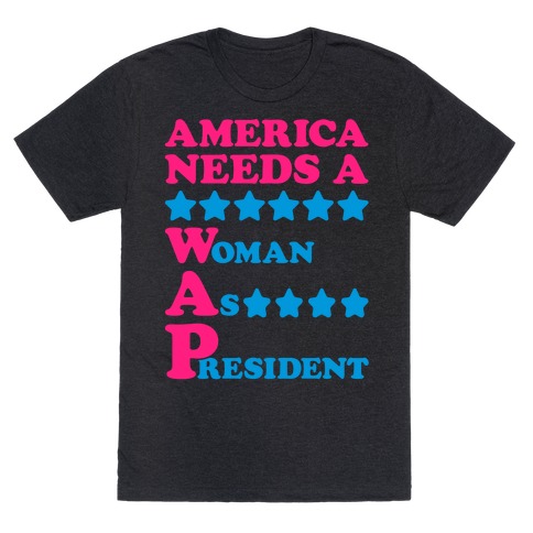 America Needs A Wap Parody T-Shirt