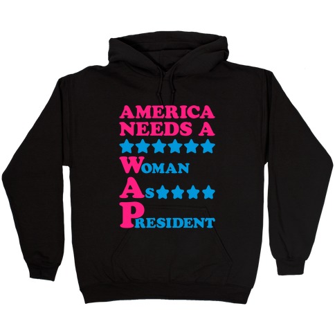 America Needs A Wap Parody Hooded Sweatshirt
