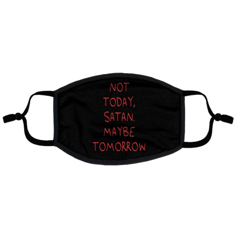 Not Today, Satan. Maybe Tomorrow Flat Face Mask