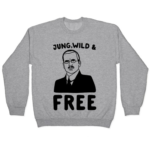 Jung Wild & Free Parody Pullover