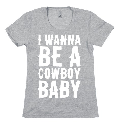 I Wanna Be A Cowboy Baby T Shirts Lookhuman