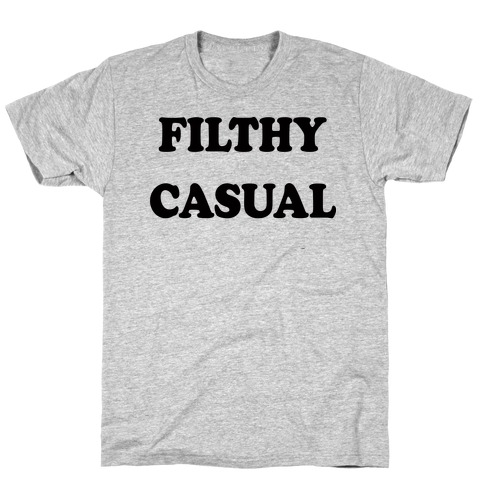 Filthy Casual T-Shirt