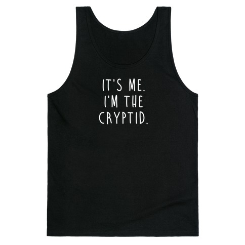 It's Me. I'm The Cryptid. Tank Top