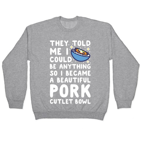 I Became a Beautiful Pork Cutlet Bowl Pullover