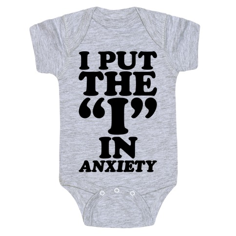 I Put The I In Anxiety Baby One-Piece