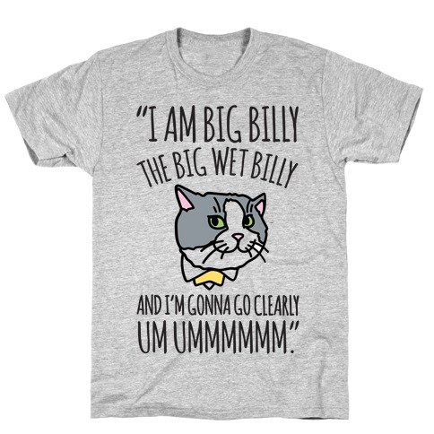 I A Billy The Big Wet Billy Cat Meme Quote T-Shirt