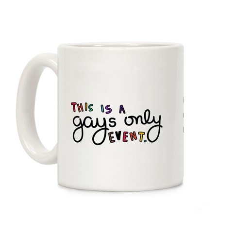 Gays Only. Coffee Mug