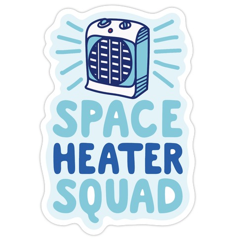 Space Heater Squad Die Cut Sticker