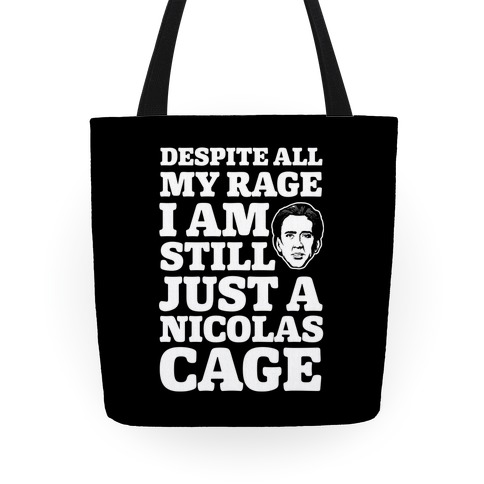 Despite All My Rage I Am Still Just a Nicolas Cage Tote