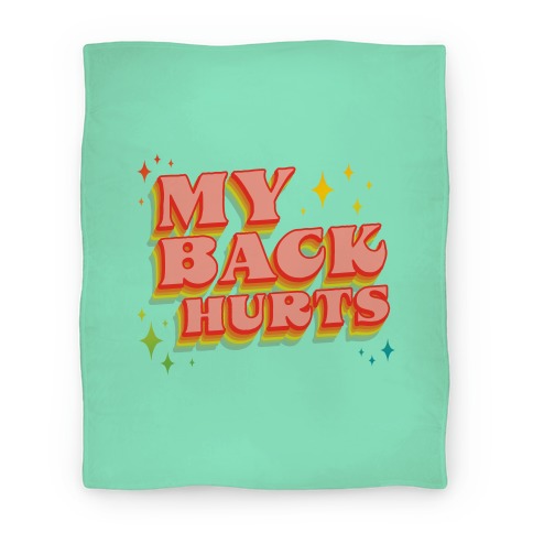 My Back Hurts Blanket