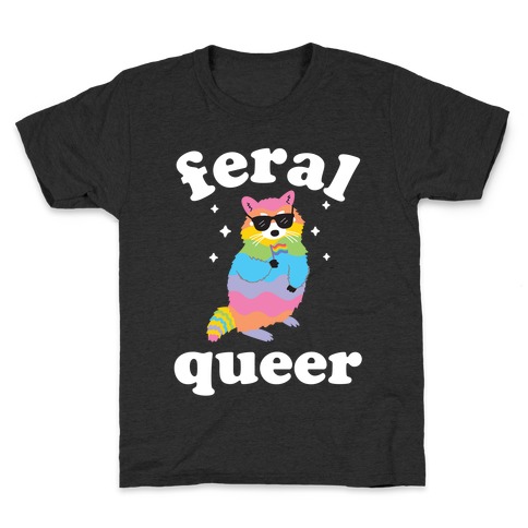 Feral Queer  Kids T-Shirt