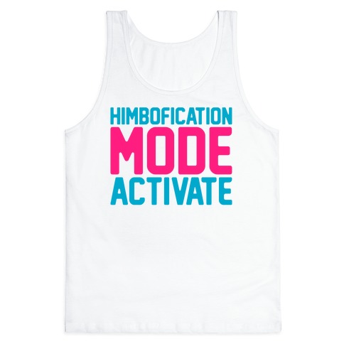 Himbofication Mode Activate Tank Top