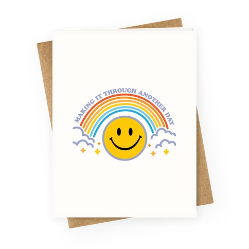 Making It Through Another Day Smiley Face Greeting Card