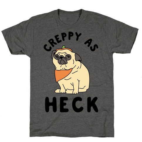 Creppy As Heck T-Shirt