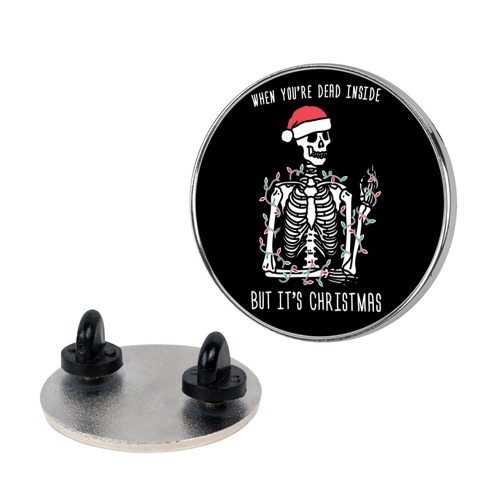 When You're Dead Inside But It's Christmas Pin