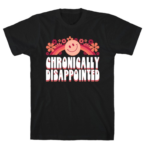 Chronically Disappointed T-Shirt