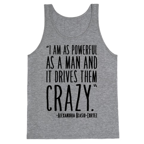 I Have As Much Power As A Man AOC Quote Tank Top