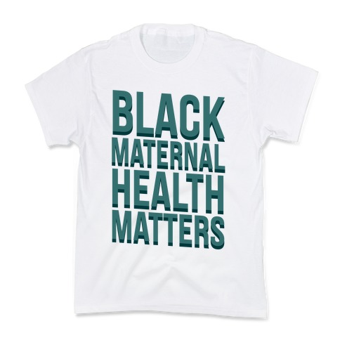 Black Maternal Health Matters Kids T-Shirt