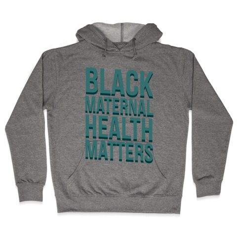 Black Maternal Health Matters Hooded Sweatshirt