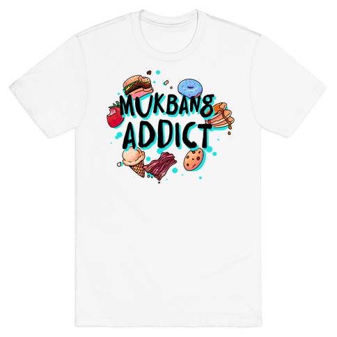 Mukbang Addict T-Shirt