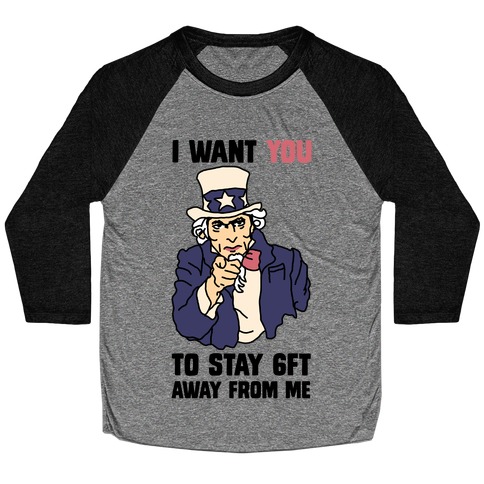I Want You to Stay 6Ft Away From Me Uncle Sam Baseball Tee