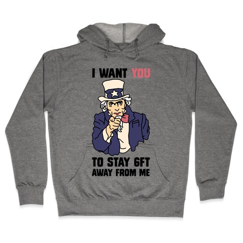 I Want You to Stay 6Ft Away From Me Uncle Sam Hooded Sweatshirt