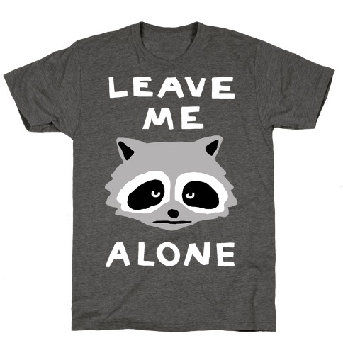 Leave Me Alone Raccoon T-Shirt