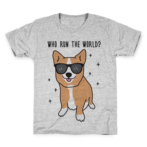 Who Run The World? Corgis Kids T-Shirt