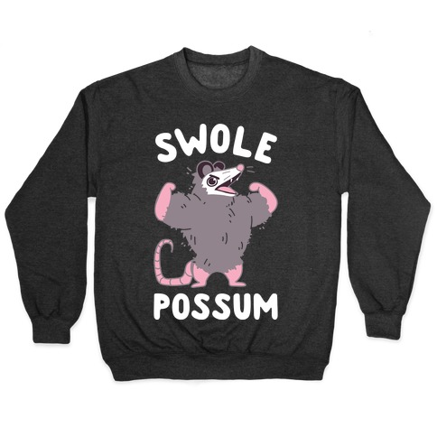 Swole Possum Pullover