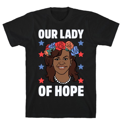 Michelle Obama: Our Lady Of Hope T-Shirt