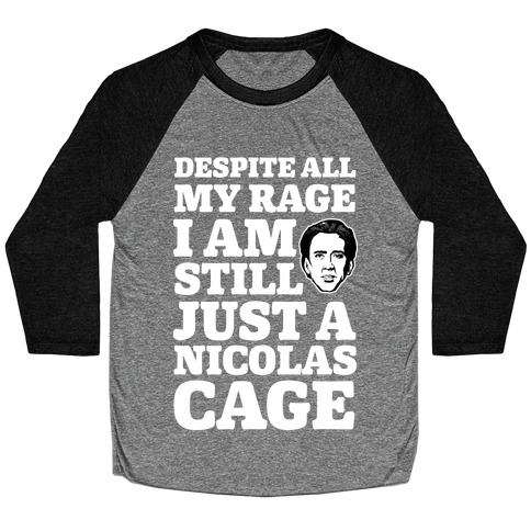 Despite All My Rage I Am Still Just a Nicolas Cage Baseball Tee