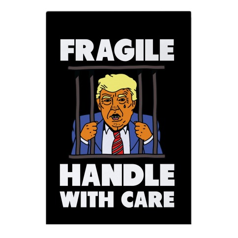 Fragile: Handle With Care Trump Arrest Garden Flag