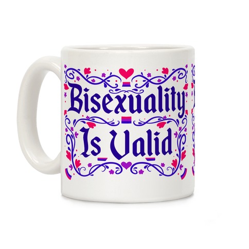 Bisexuality Is Valid Coffee Mug