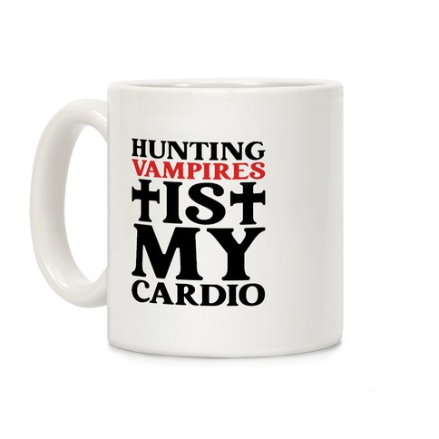 Hunting Vampires Is My Cardio Coffee Mug