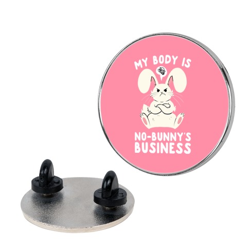 My Body Is No-Bunny's Business Pin