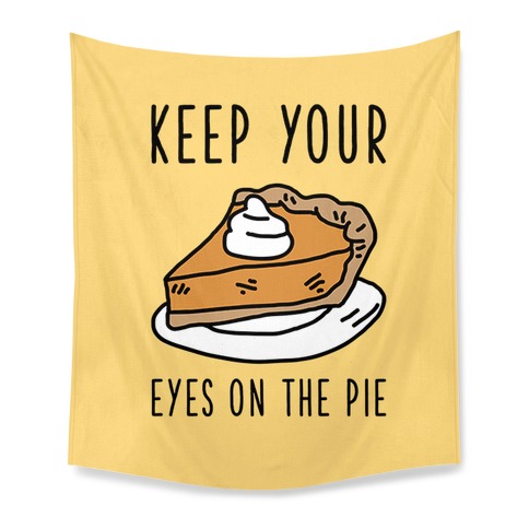 Keep Your Eye on the Pie Tapestry