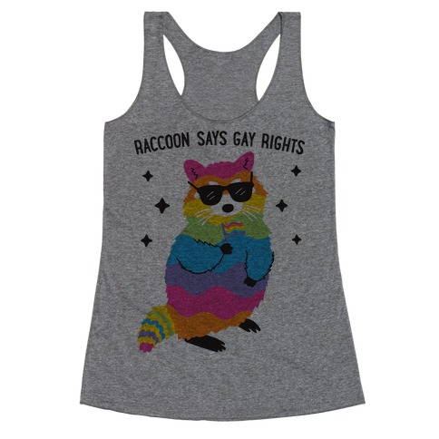Raccoon Says Gay Rights Racerback Tank Top