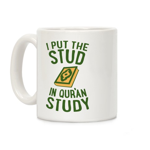 I Put The Stud In Quran Study Coffee Mug