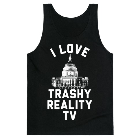 I Love Trashy Reality TV Congress Tank Top