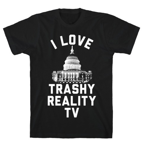 I Love Trashy Reality TV Congress T-Shirt