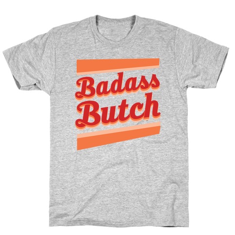 Badass Butch T-Shirt