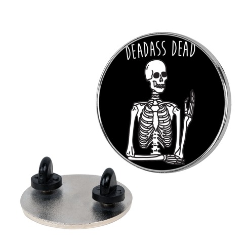 Deadass Dead Skeleton Pin