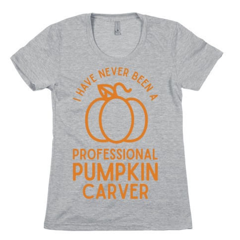 I Have Never Been a Professional Pumpkin Carver Orange Womens T-Shirt