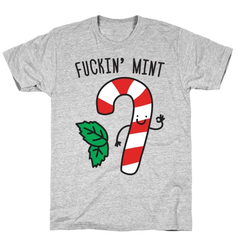 F***in' Mint Candy Cane T-Shirt