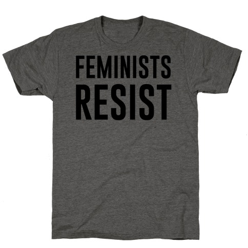 Feminists Resist T-Shirt