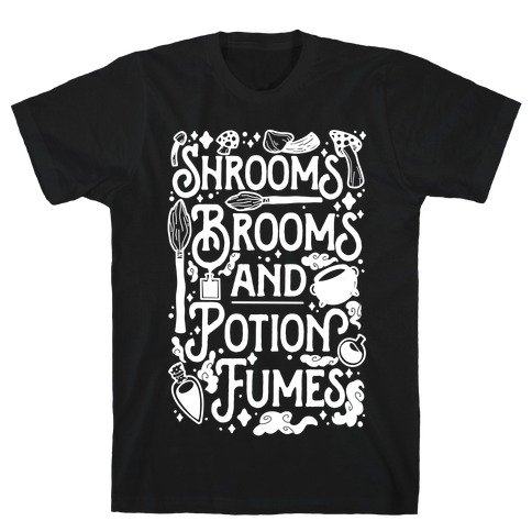 Shrooms Brooms and Potion Fumes T-Shirt