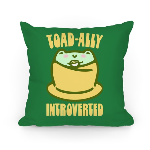 Toad-Ally Introverted  Pillow