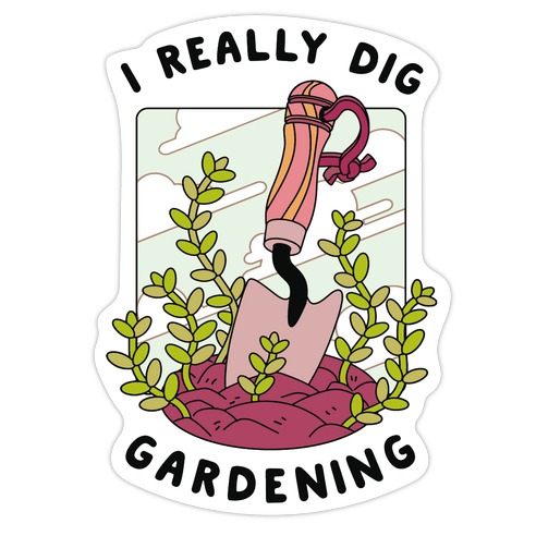 I Really Dig Gardening Die Cut Sticker